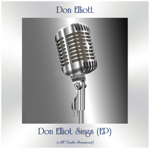 Don Elliott的專輯Don Elliot Sings (EP) (All Tracks Remastered)