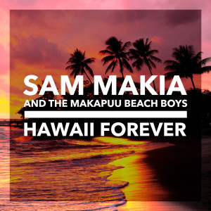 Hawaii Forever dari Sam Makia