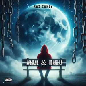 收聽Ras Canly的Mak & Hulu歌詞歌曲