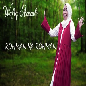 收聽Wafiq azizah的Rohman Ya Rohman歌詞歌曲