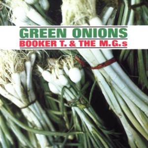 ดาวน์โหลดและฟังเพลง Green Onions พร้อมเนื้อเพลงจาก Booker T & the MGs