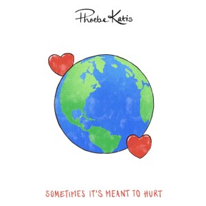 Album Sometimes It's Meant To Hurt from Phoebe Katis