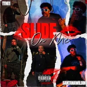 收聽TTHE1的Slide On Me (feat. SantanaWildin) (Explicit)歌詞歌曲