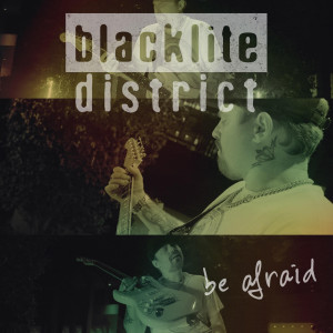 อัลบัม Be Afraid ศิลปิน Blacklite District