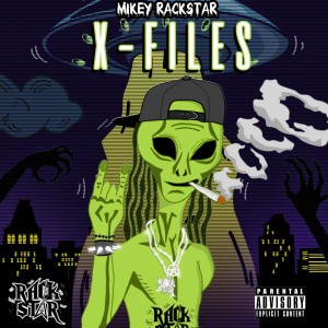 Listen to X Files (Explicit) song with lyrics from Mikey Rackstar