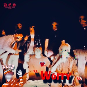 Listen to Worry (Explicit) song with lyrics from D.E.S