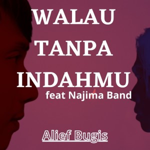 Listen to Walau Tanpa Indahmu song with lyrics from Alief Bugis
