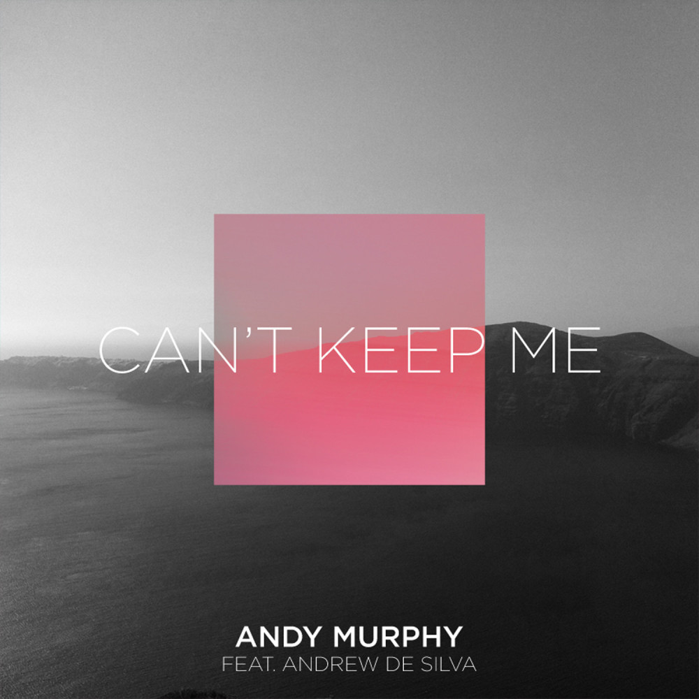 Can't Keep Me (Andy Murphy & Bobby Vena Club Mix)