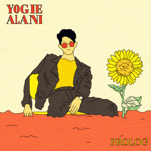 Dengarkan Prolog lagu dari Yogie Alani dengan lirik