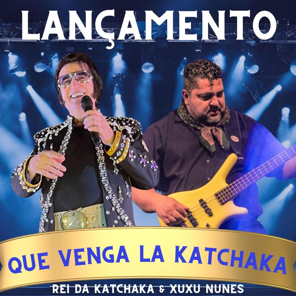 QUE VENGA LA KATCHAKA (feat. Xuxu Nunes & Vanderlei Rodrigo)