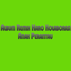 Album Remix Karo Kolaborasi dari Nurul Tampubolon