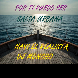ดาวน์โหลดและฟังเพลง POR TI PUEDO SER salsa urbana (feat. DJ MONCHO) พร้อมเนื้อเพลงจาก navi el realista