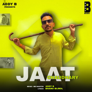 Listen to Jaat Chaudhary song with lyrics from Addy B