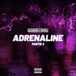 Album Adrénaline Pt. 2 (Explicit) from KAZAMESS &amp; URUKAÏ