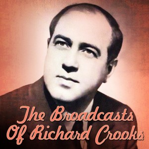 Album The Broadcasts Of Richard Crooks oleh Richard Crooks