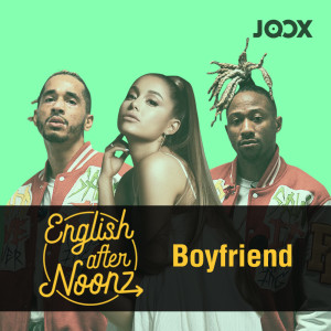 Listen to EP.6 Boyfriend - Ariana Grande Feat. Social House song with lyrics from English AfterNoonz