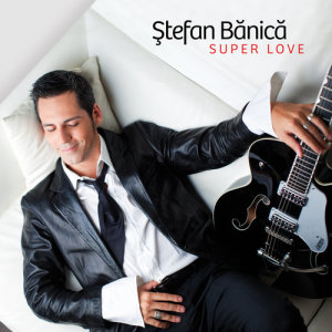收聽Stefan Banica的Super Love歌詞歌曲