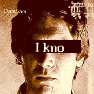 收聽DamSam的I Kno (Explicit)歌詞歌曲