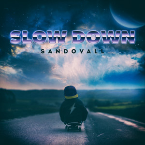 Listen to Slow Down song with lyrics from Sandovall