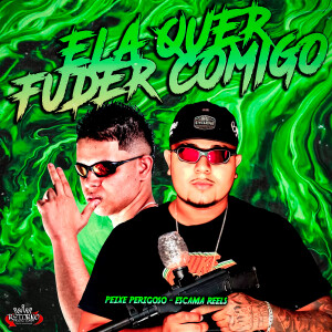 Escama Reels的專輯Ela Quer Fuder Comigo (Explicit)