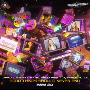 อัลบัม Good Things Should Never End (Radio Mix) ศิลปิน Charly Lownoise & Mental Theo