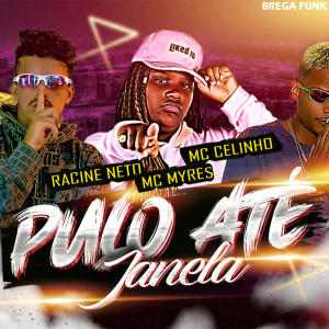 ดาวน์โหลดและฟังเพลง Pulo Até Janela (feat. MC Myres) (Explicit) พร้อมเนื้อเพลงจาก racine neto