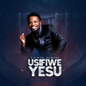 อัลบัม Usifiwe Yesu ศิลปิน Saimon Ngwena