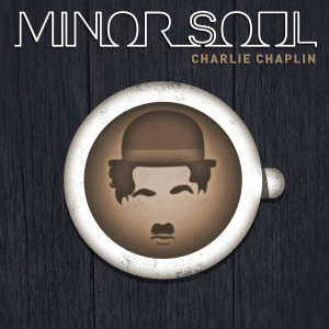 Dengarkan lagu Charlie Chaplin nyanyian Minor Soul dengan lirik