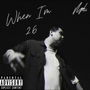 Listen to When I'm 26 (Explicit) song with lyrics from MOOPALO
