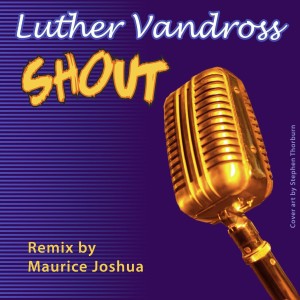 อัลบัม Shout (Extended Club Dance Remixes) ศิลปิน Luther Vandross