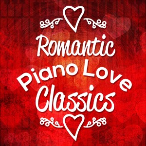 Love Songs Piano Songs的專輯Romantic Piano Love Classics