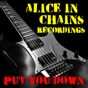 อัลบัม Put You Down Alice In Chains Recordings ศิลปิน Alice In Chains