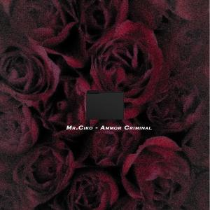 Album Ammor criminal from Mr. Ciko