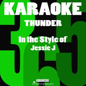 ดาวน์โหลดและฟังเพลง Thunder (In the Style of Jessie J) [Karaoke Version] (Karaoke Version) พร้อมเนื้อเพลงจาก Karaoke 365