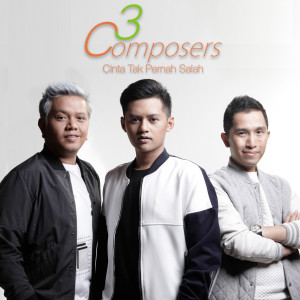 อัลบัม Cinta Tak Pernah Salah ศิลปิน 3 Composers