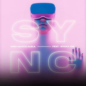 收聽Gino Uzokdlalela的SYNC (feat. Mtaka Tee)歌詞歌曲