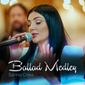 Listen to Ballad Medley song with lyrics from Sarina Cross