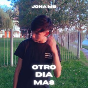 Listen to otro dia mas song with lyrics from Jona MB