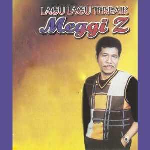 Meggi Z的專輯Lagu Lagu Terbaik Meggi Z
