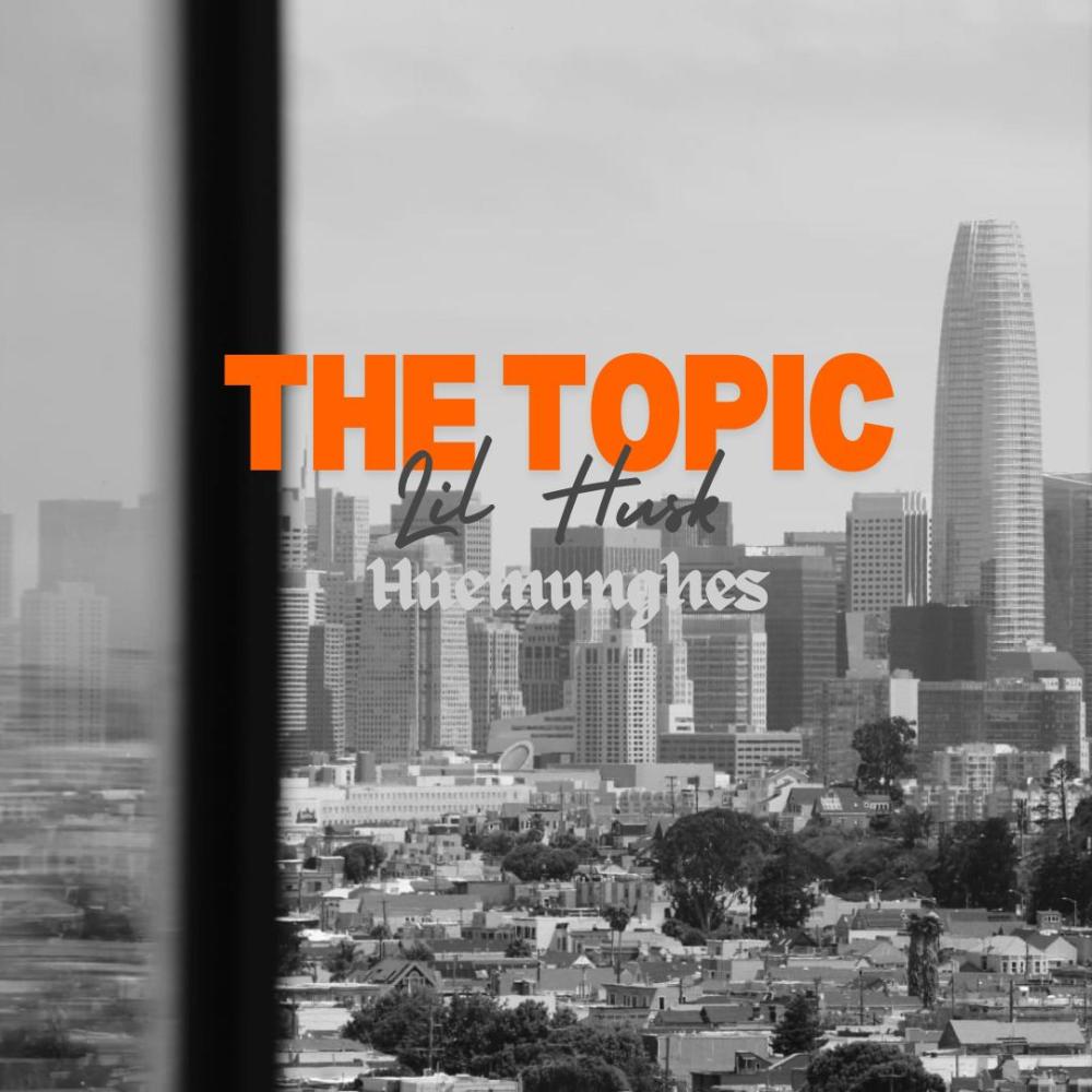 The Topic (feat. Lil Husk & huemunghes) (Explicit)