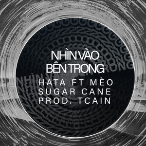收聽Hata的Nhìn vào bên trong (feat. Mèo, Sugar Cane & TCAIN)歌詞歌曲