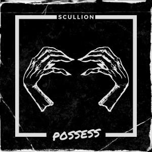 ดาวน์โหลดและฟังเพลง possess พร้อมเนื้อเพลงจาก Scullion