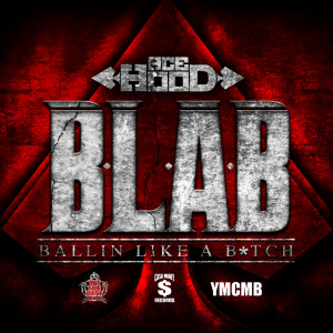 收聽Ace Hood的B.L.A.B. (Ballin Like A B*tch) (Explicit)歌詞歌曲