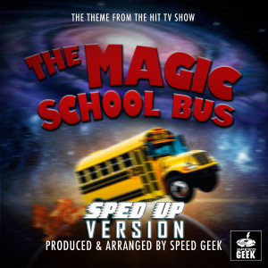 The Magic School Bus Main Theme (From "The Magic School Bus") (Sped-Up Version)