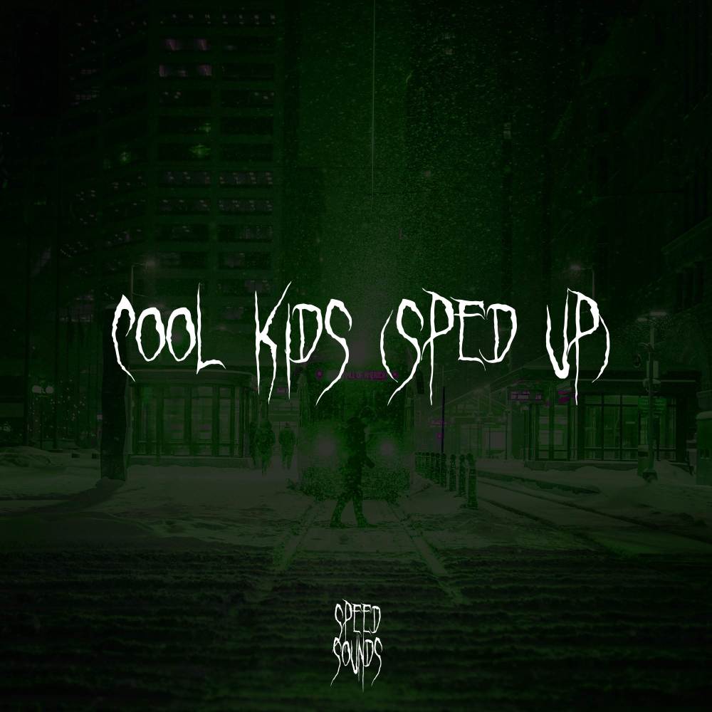 Cool Kids (Sped Up)