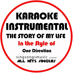 The Story of My Life (In the Style of One Direction) [Karaoke Instrumental Version] - Single