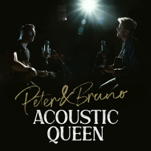 Peter & Bruno的專輯Peter & Bruno Acoustic Queen