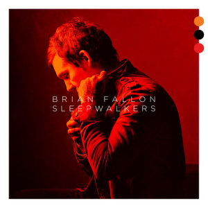 ดาวน์โหลดและฟังเพลง Sleepwalkers พร้อมเนื้อเพลงจาก Brian Fallon