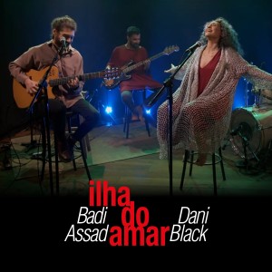 Badi Assad的專輯Ilha do Amar (Ao Vivo)