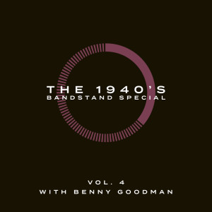 Various Artists的專輯The 1940's Bandstand Special - Vol. 4: With Benny Goodman